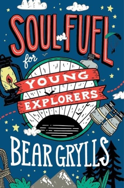 Soul Fuel For Young Explorers - Bear Grylls - Book