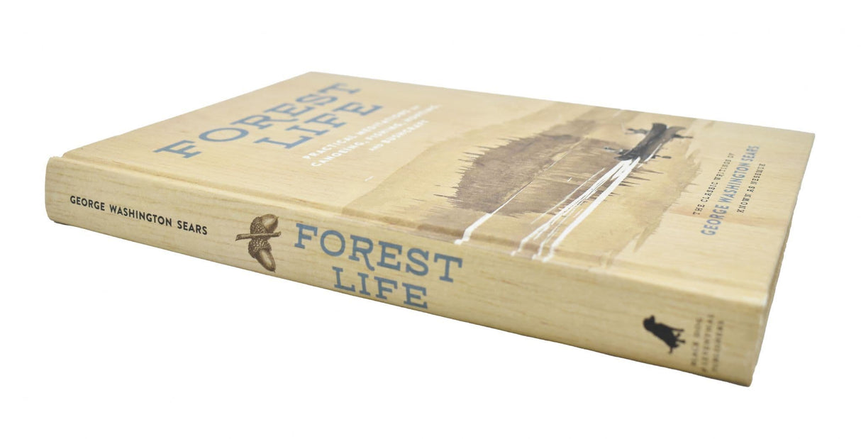 The Forest Life Book : A Classic Guide to Canoeing, Fishing, Hunting, and Bushcraft