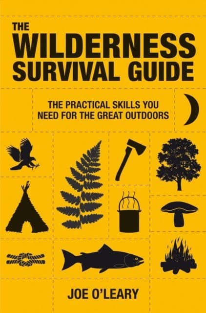 The Wilderness Survival Guide : Techniques and know-how for surviving in the wild - Book
