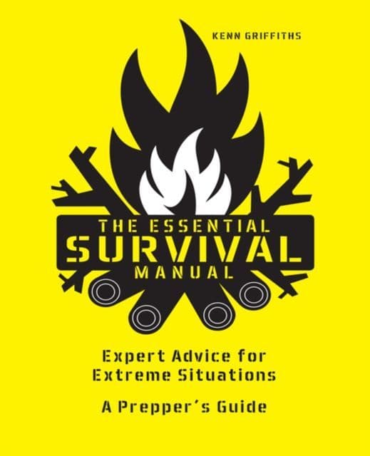The Essential Survival Manual : Expert Advice for Extreme Situations - A Prepper's Guide Book