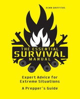 The Essential Survival Manual : Expert Advice for Extreme Situations - A Prepper's Guide Book
